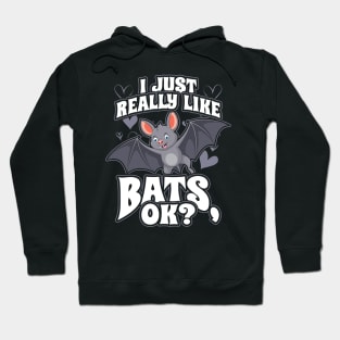 I Just Really Like Bats OK Hoodie